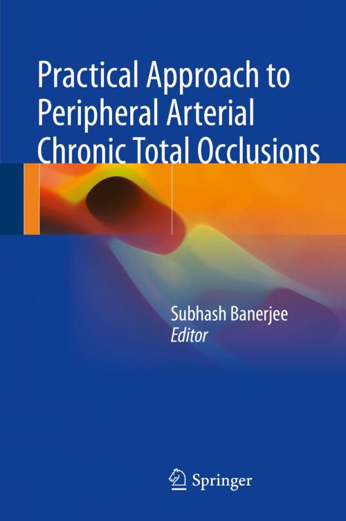Cover of the book Practical Approach to Peripheral Arterial Chronic Total Occlusions by , Springer Singapore
