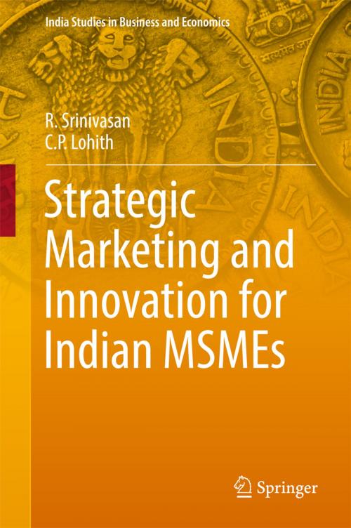 Cover of the book Strategic Marketing and Innovation for Indian MSMEs by R. Srinivasan, C.P. Lohith, Springer Singapore