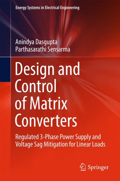 Cover of the book Design and Control of Matrix Converters by Anindya Dasgupta, Parthasarathi Sensarma, Springer Singapore