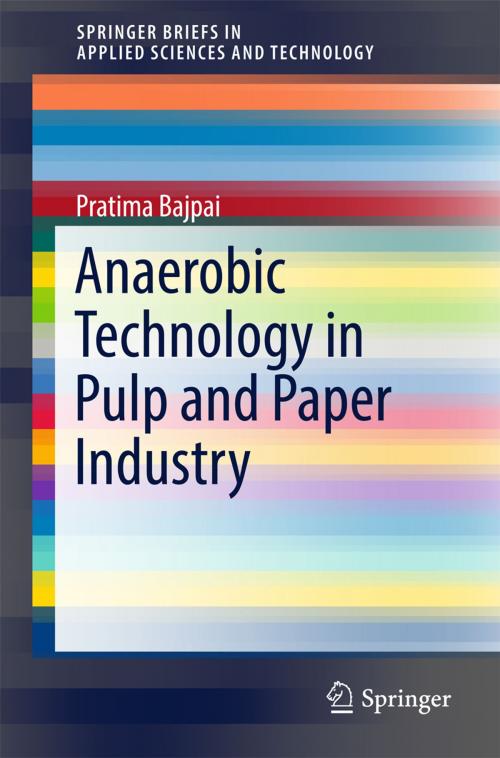 Cover of the book Anaerobic Technology in Pulp and Paper Industry by Pratima Bajpai, Springer Singapore