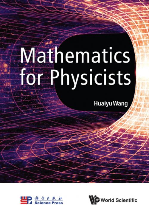 Cover of the book Mathematics for Physicists by Huaiyu Wang, World Scientific Publishing Company