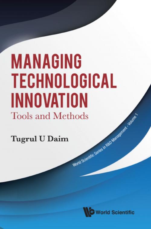 Cover of the book Managing Technological Innovation by Tugrul U Daim, World Scientific Publishing Company