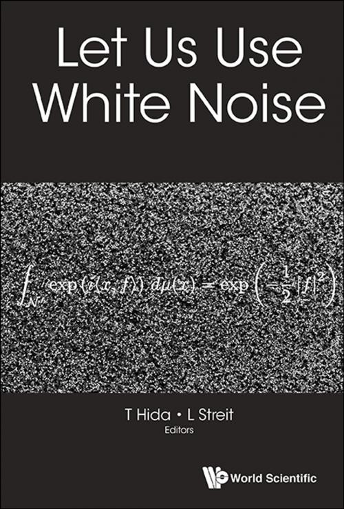 Cover of the book Let Us Use White Noise by T Hida, L Streit, World Scientific Publishing Company