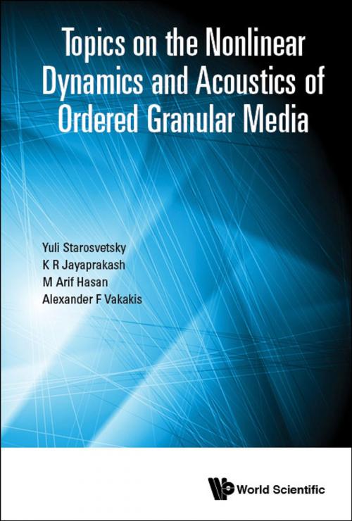Cover of the book Topics on the Nonlinear Dynamics and Acoustics of Ordered Granular Media by Yuli Starosvetsky, K R Jayaprakash, M Arif Hasan;Alexander F Vakakis, World Scientific Publishing Company