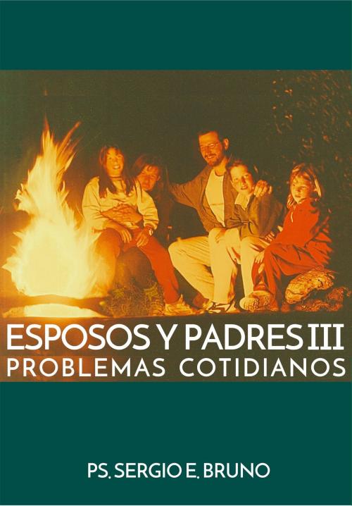 Cover of the book Esposos y Padres III by Ps. Sergio Eduardo Bruno, Sergio Eduardo Bruno