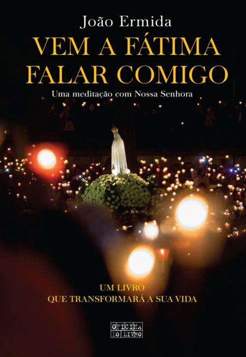 Cover of the book Vem a Fátima Falar Comigo by João Ermida, OFICINA DO LIVRO