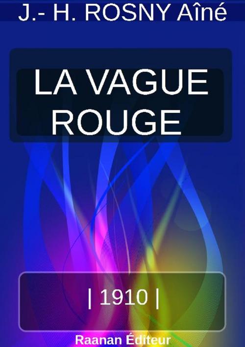 Cover of the book LA VAGUE ROUGE by J.-H. ROSNY Aîné, Bookelis