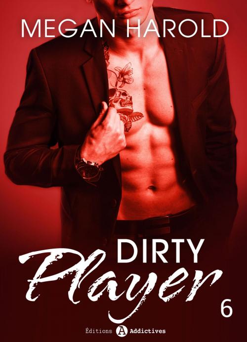 Cover of the book Dirty Player Vol. 6 by Megan Harold, Editions addictives