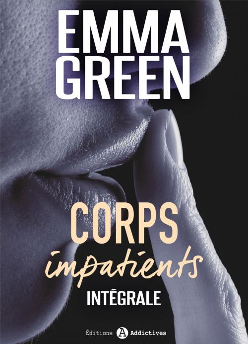 Cover of the book Corps impatients - intégrale by Emma M. Green, Editions addictives