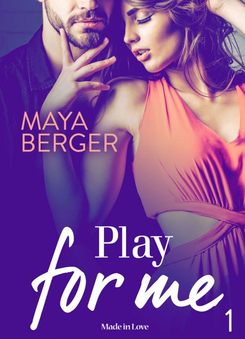 Cover of the book Play for me - Vol. 1 by Maya Berger, Made In Love