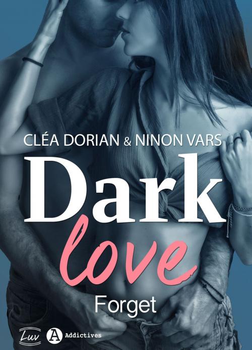 Cover of the book Dark Love 1 (teaser) by Cléa Dorian, Ninon Vars, Addictives – Luv