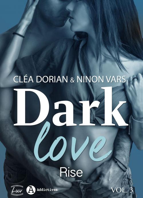Cover of the book Dark Love 3 by Cléa Dorian, Ninon Vars, Addictives – Luv