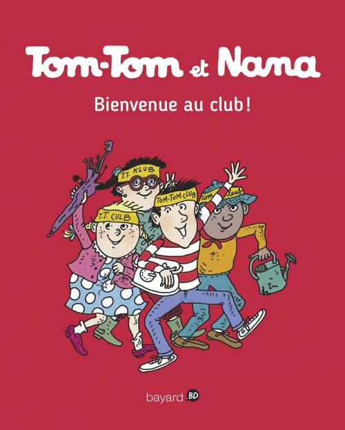Cover of the book Tom-Tom et Nana - T17 - Bienvenue au club ! by Évelyne Reberg, Bayard Jeunesse