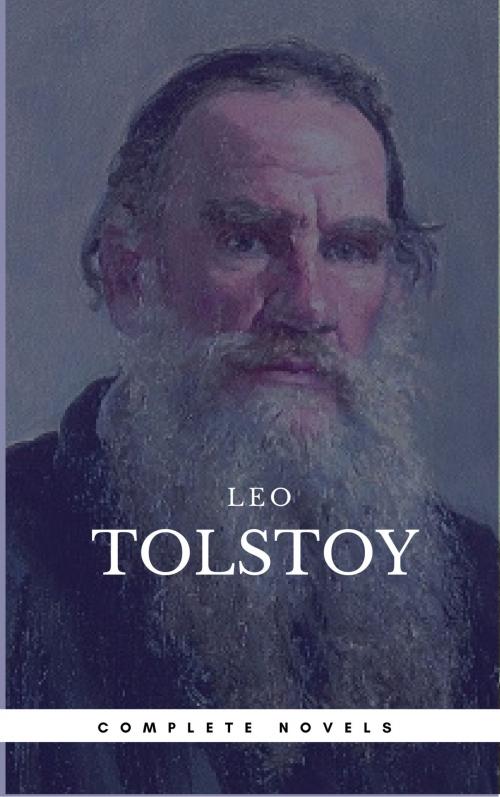 Cover of the book Leo Tolstoy: The Complete Novels and Novellas [newly updated] (Book Center) (The Greatest Writers of All Time) by Leo Tolstoy, Oregan Publishing