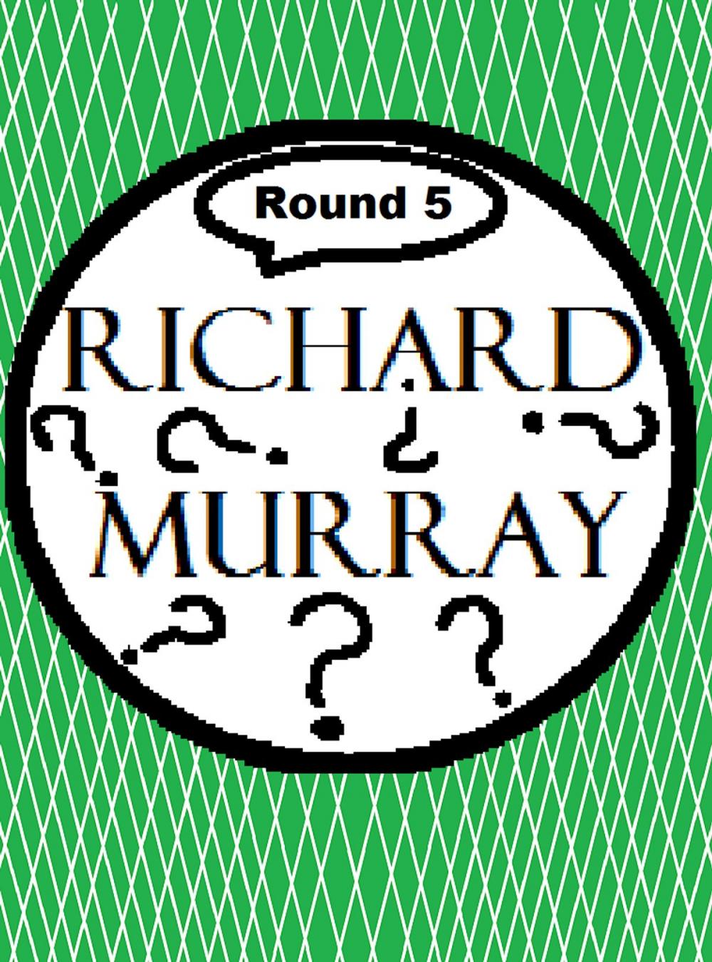 Big bigCover of Richard Murray Thoughts Round 5