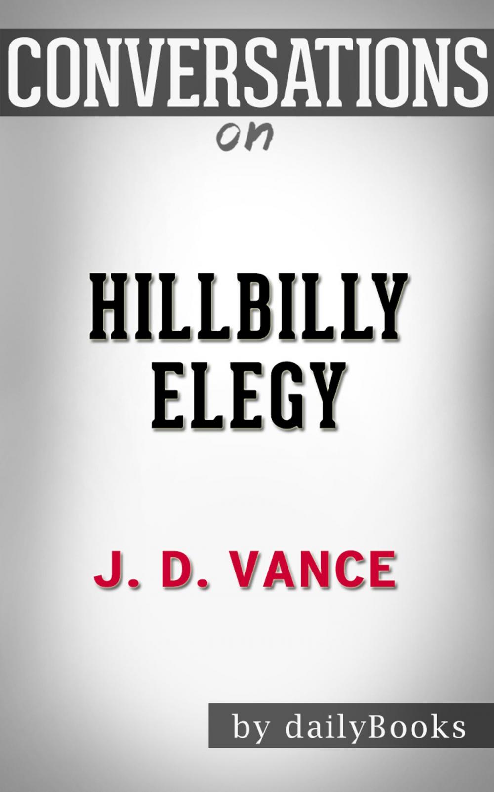 Big bigCover of Conversations on Hillbilly Elegy: A Memoir of a Family and Culture in Crisis by J.D. Vance