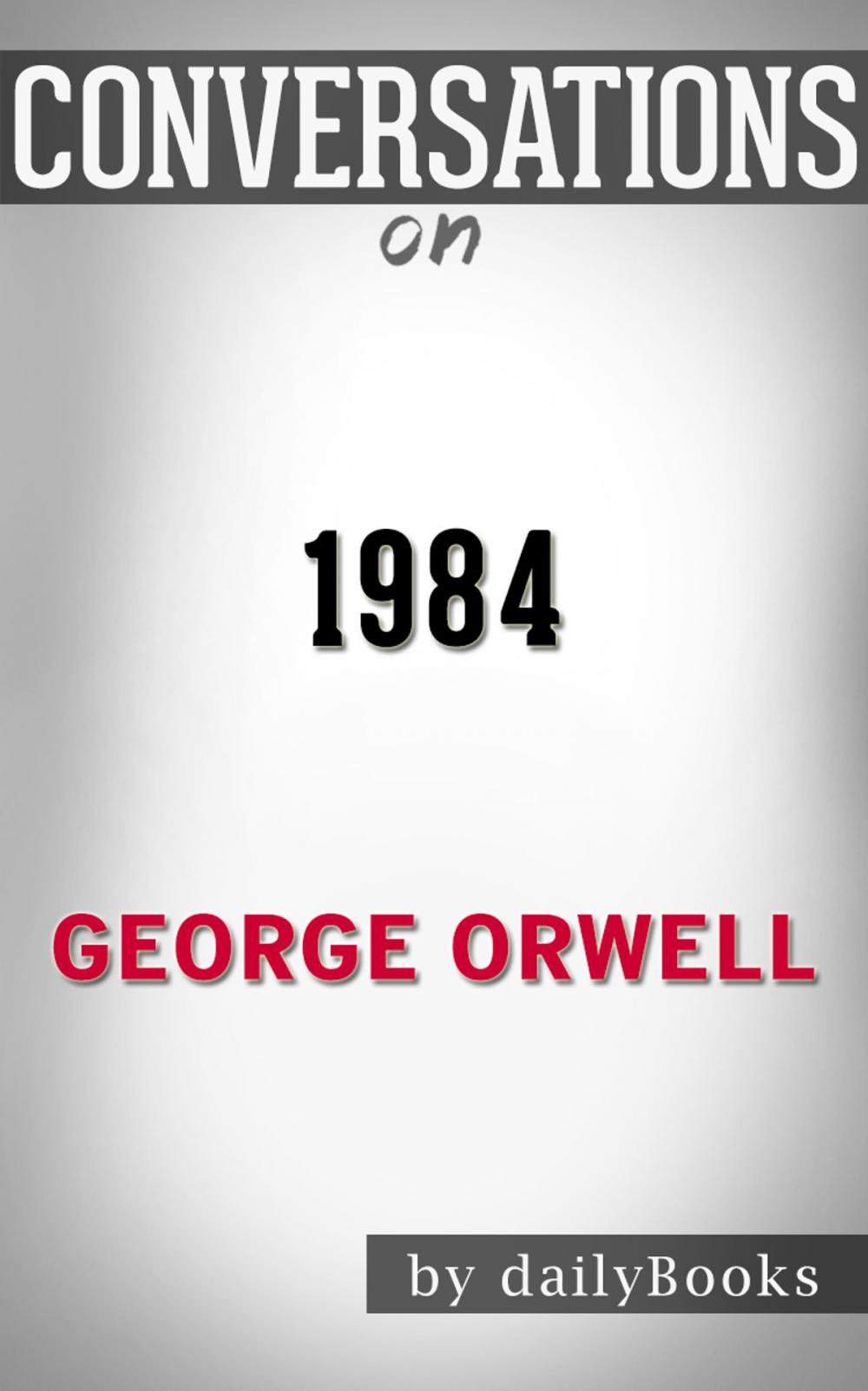 Big bigCover of Conversations on 1984 by George Orwell