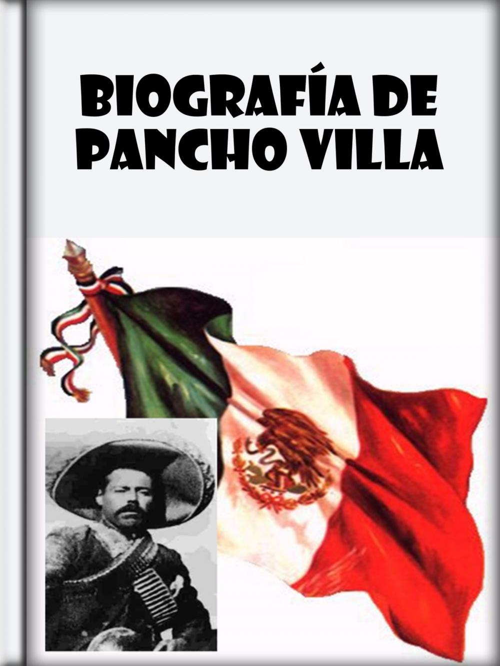 Big bigCover of Biografía de Pancho Villa