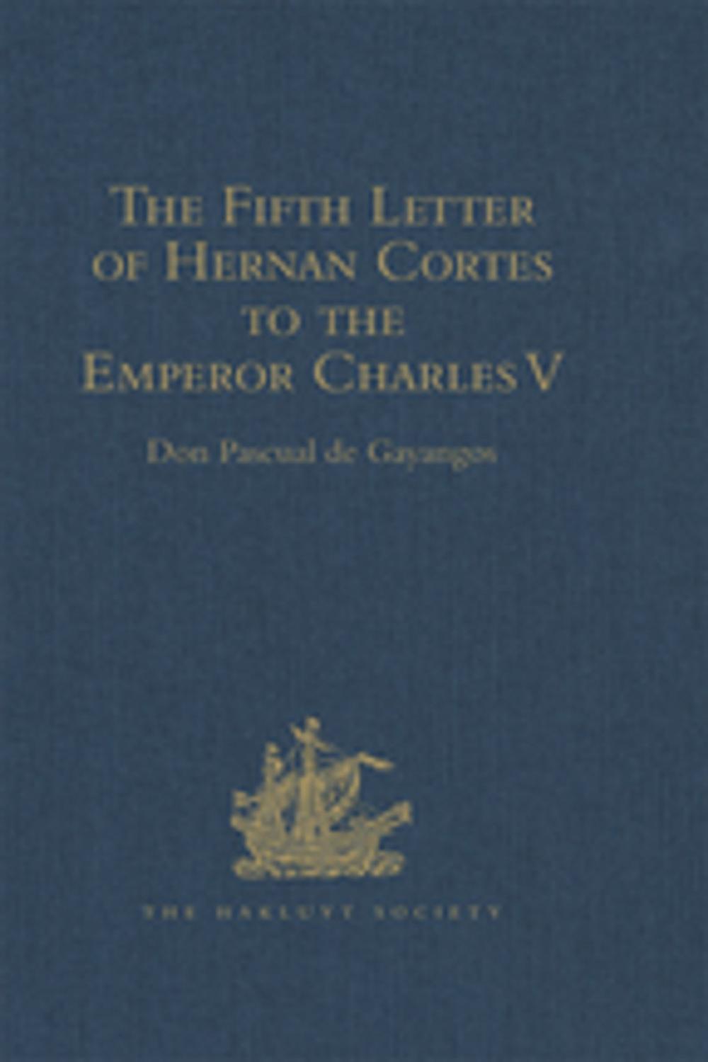 Big bigCover of The Fifth Letter of Hernan Cortes to the Emperor Charles V, Containing an Account of his Expedition to Honduras