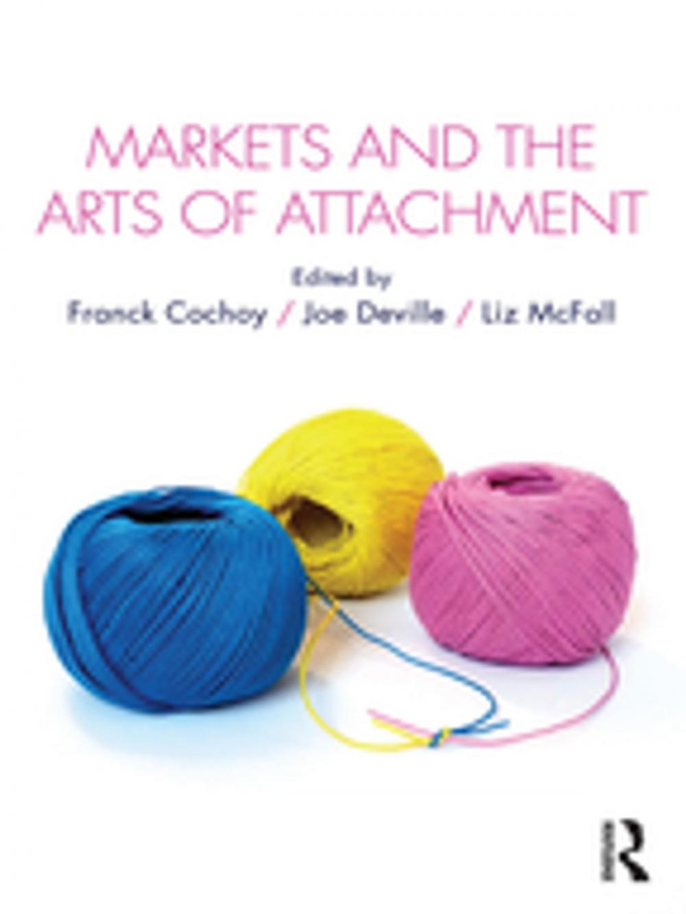 Big bigCover of Markets and the Arts of Attachment