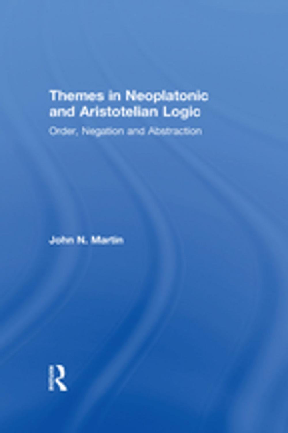 Big bigCover of Themes in Neoplatonic and Aristotelian Logic