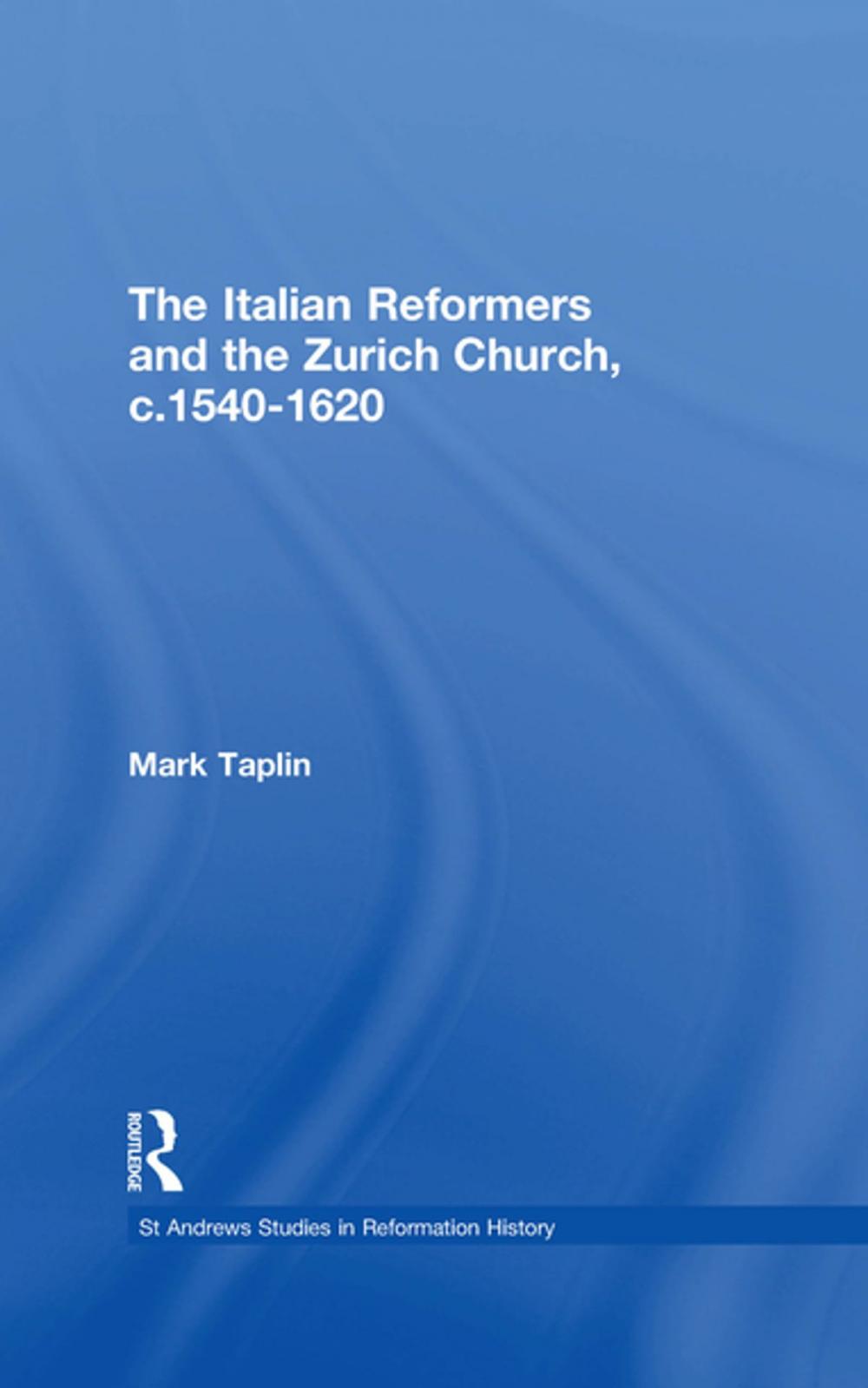 Big bigCover of The Italian Reformers and the Zurich Church, c.1540-1620