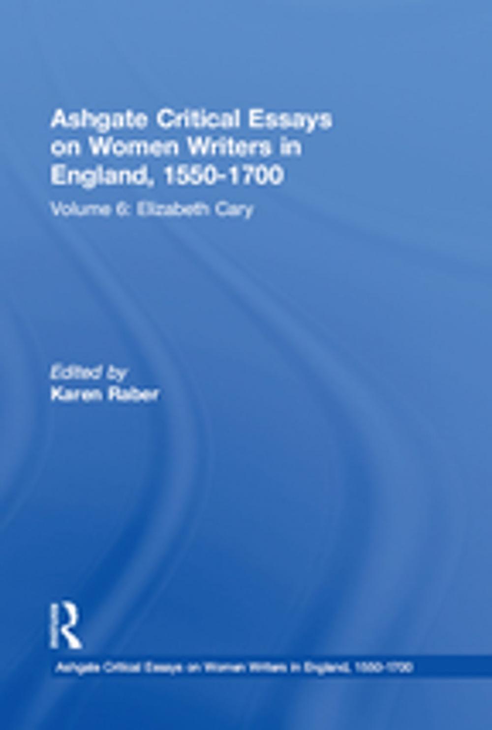 Big bigCover of Ashgate Critical Essays on Women Writers in England, 1550-1700