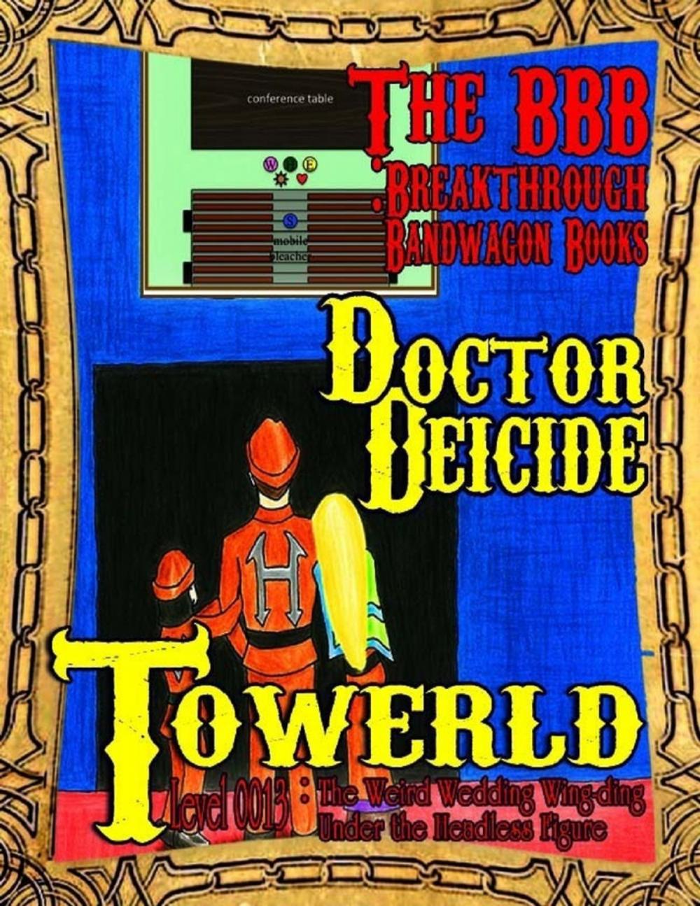 Big bigCover of Towerld Level 0013: The Weird Wedding Wing-ding Under the Headless Figure
