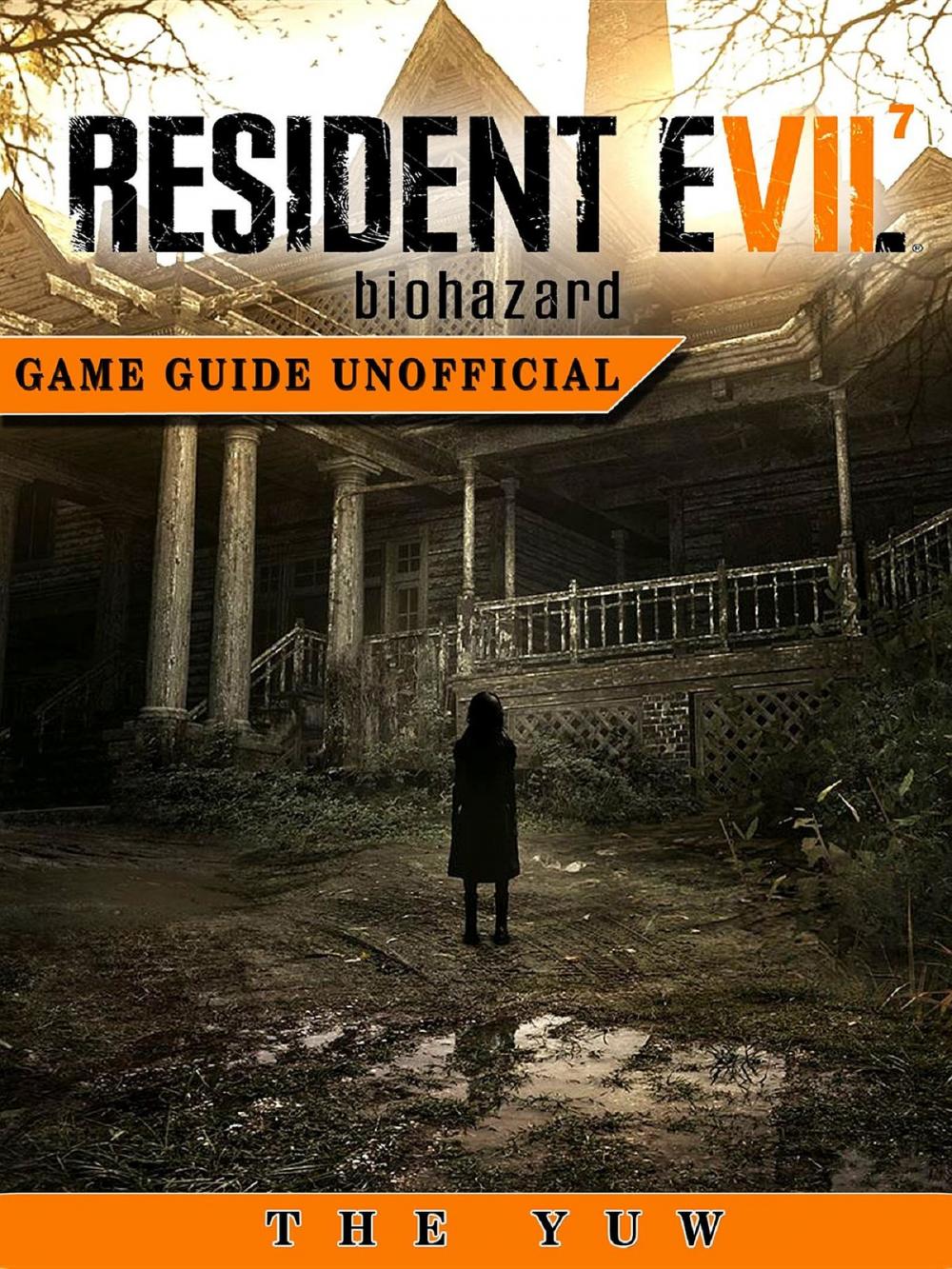 Big bigCover of Resident Evil 7 Biohazard Game Guide Unofficial