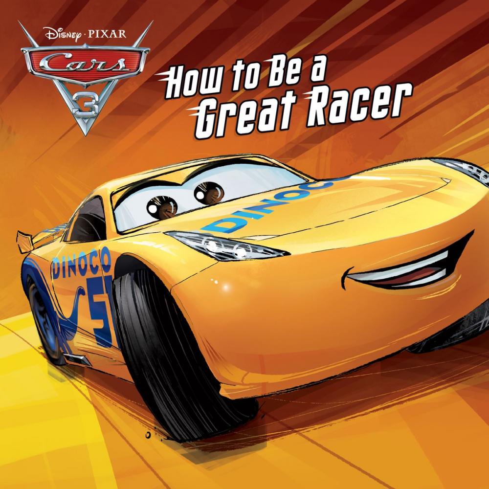 Big bigCover of Cars 3: How to Be a Great Racer