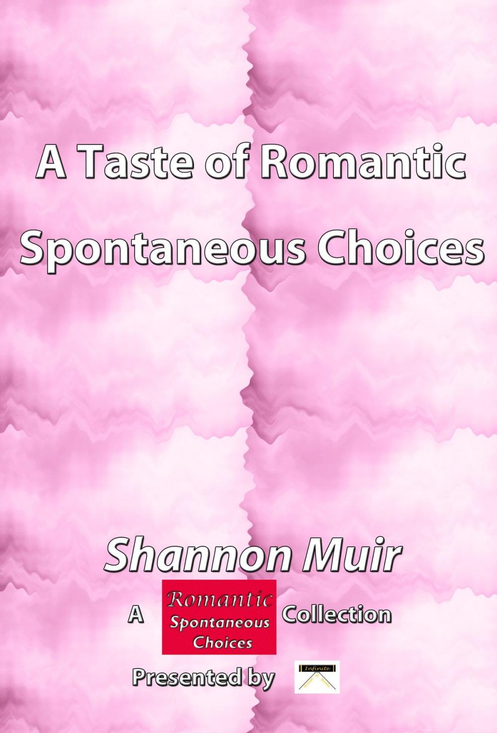 Big bigCover of A Taste of Romantic Spontaneous Choices: A Romantic Spontaneous Choices Collection presented by Infinite House of Books