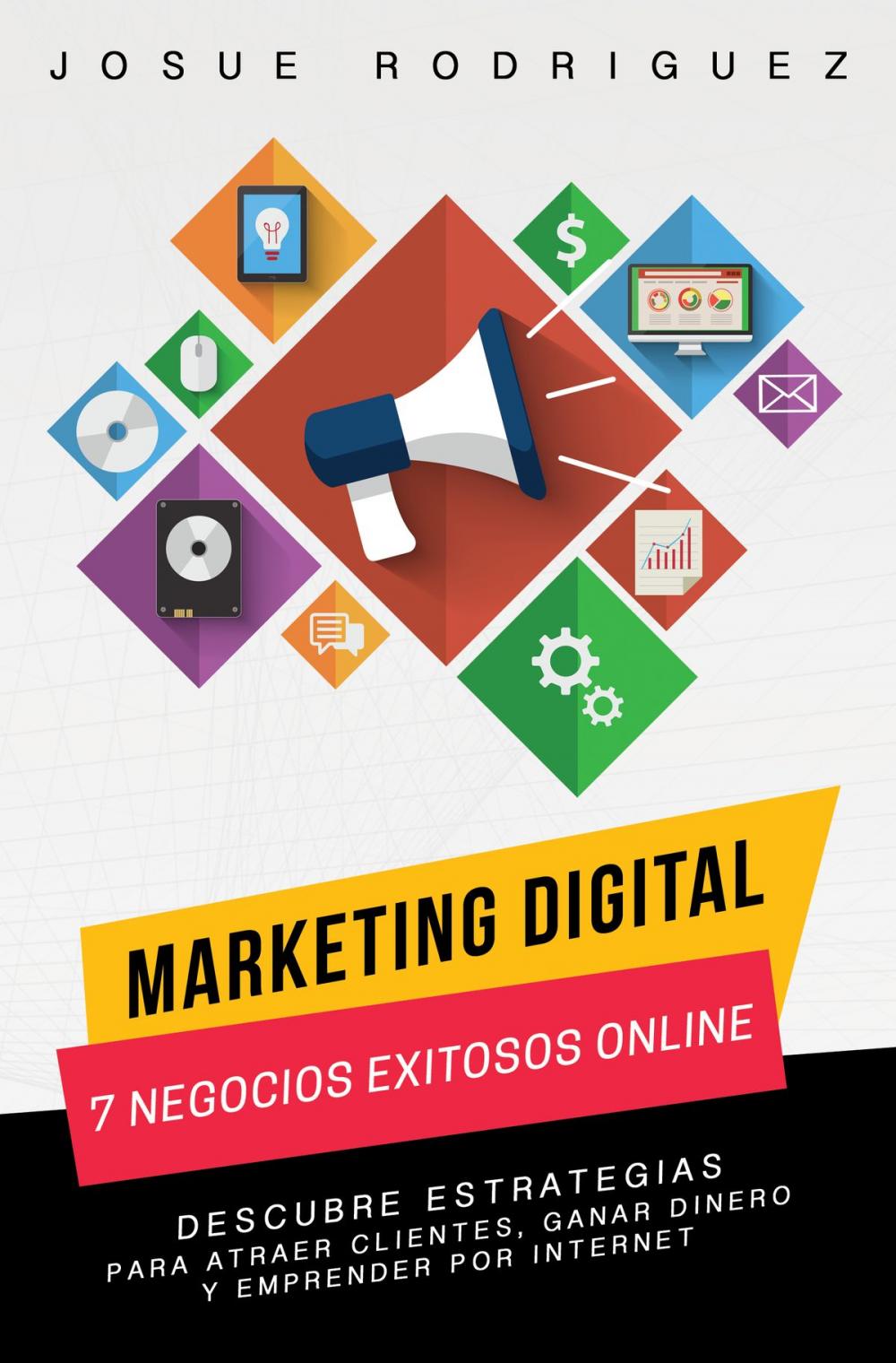 Big bigCover of Marketing Digital: 7 Negocios Exitosos Online-Descubre estrategias para atraer clientes, ganar dinero y emprender por Internet
