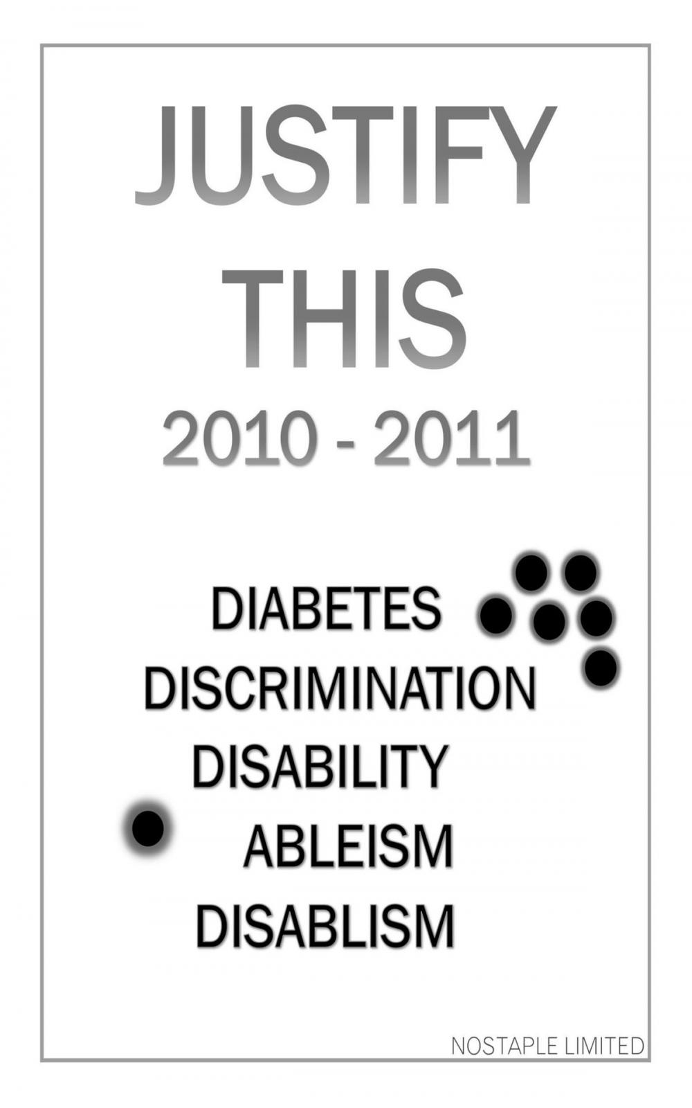 Big bigCover of Justify This 2010 - 2011 (Diabetes, Discrimination, Disability, Ableism, Disablism)