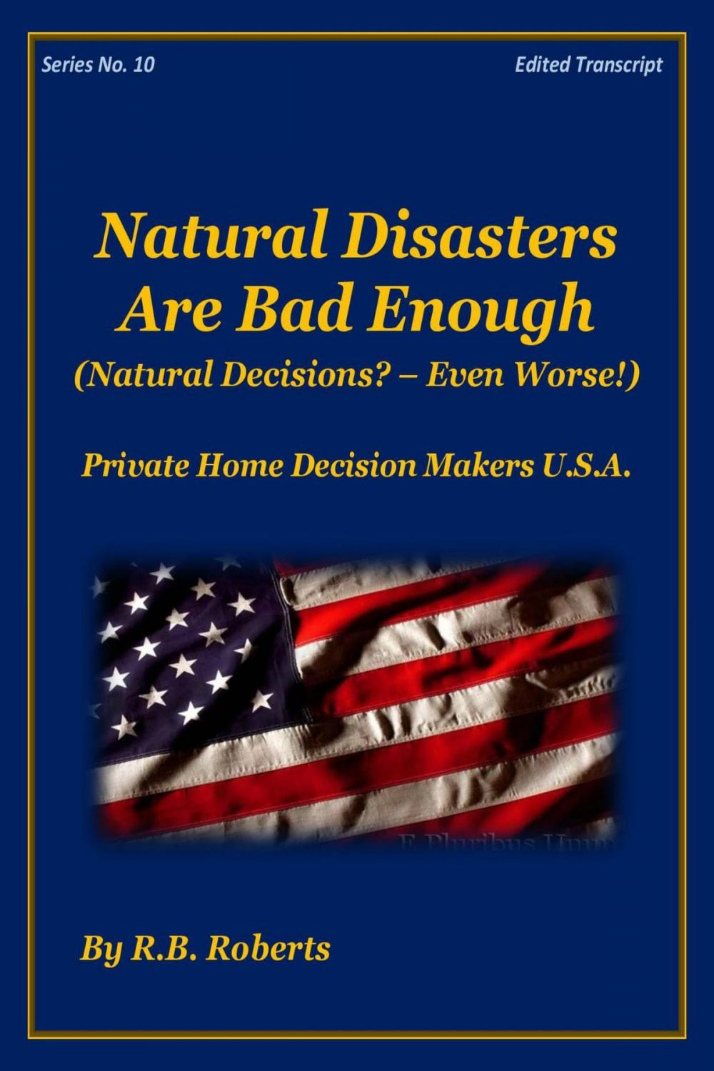 Big bigCover of Natural Disasters Are Bad Enough - Natural Decisions? - Even Worse! - Series No. 10 - [PHDMUSA]