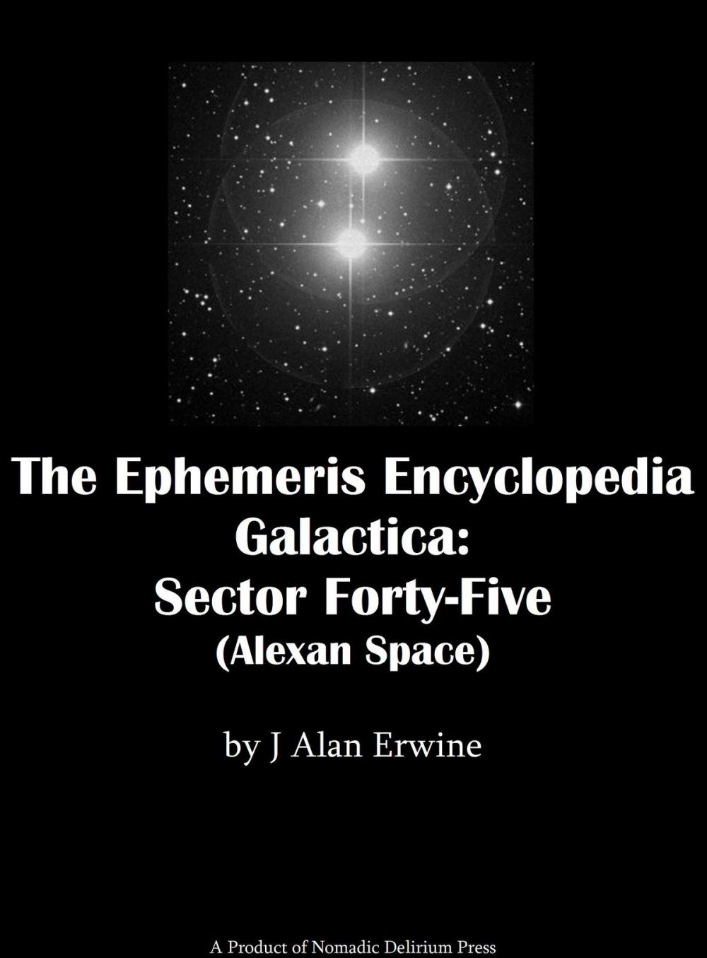 Big bigCover of The Ephemeris Encyclopedia Galactica: Sector Forty-Five (Alexan Space)