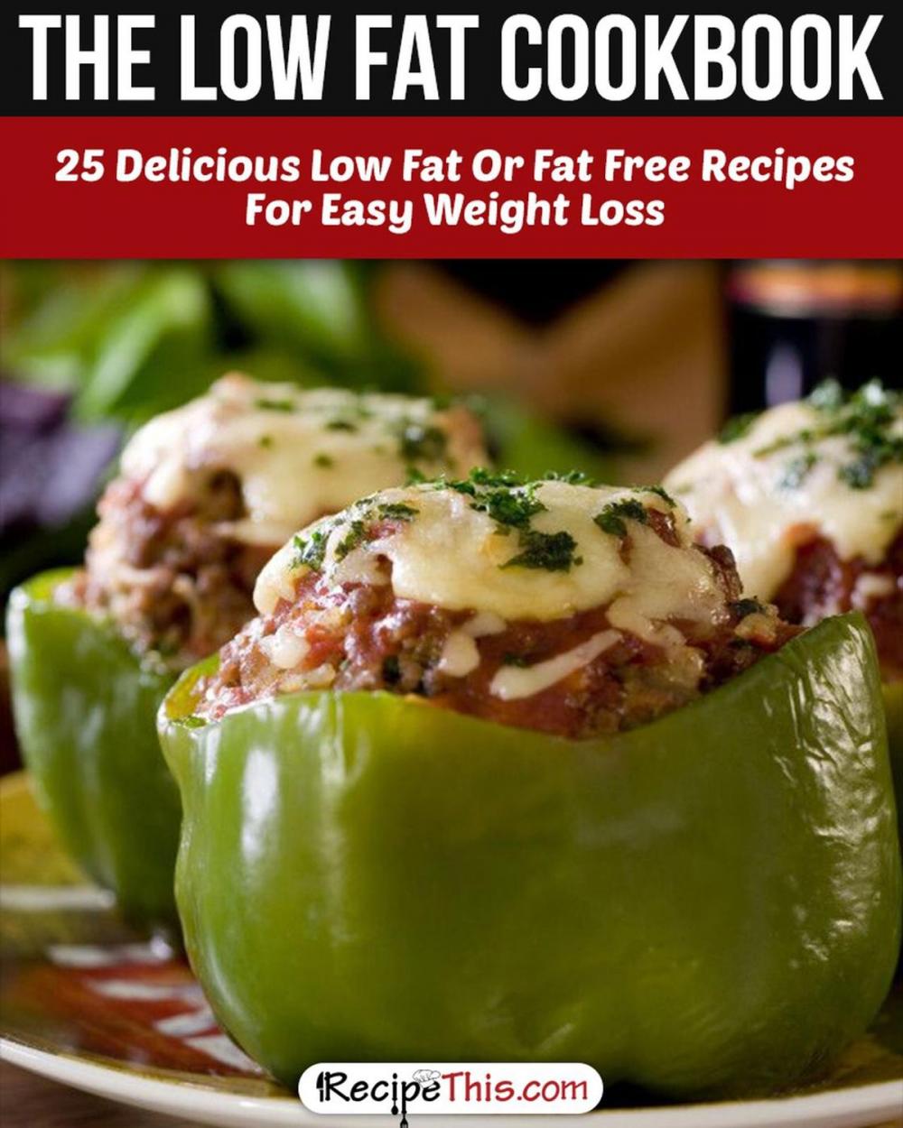 Big bigCover of The Low Fat Cookbook: 25 Delicious Low Fat Or Fat Free Recipes For Easy Weight Loss
