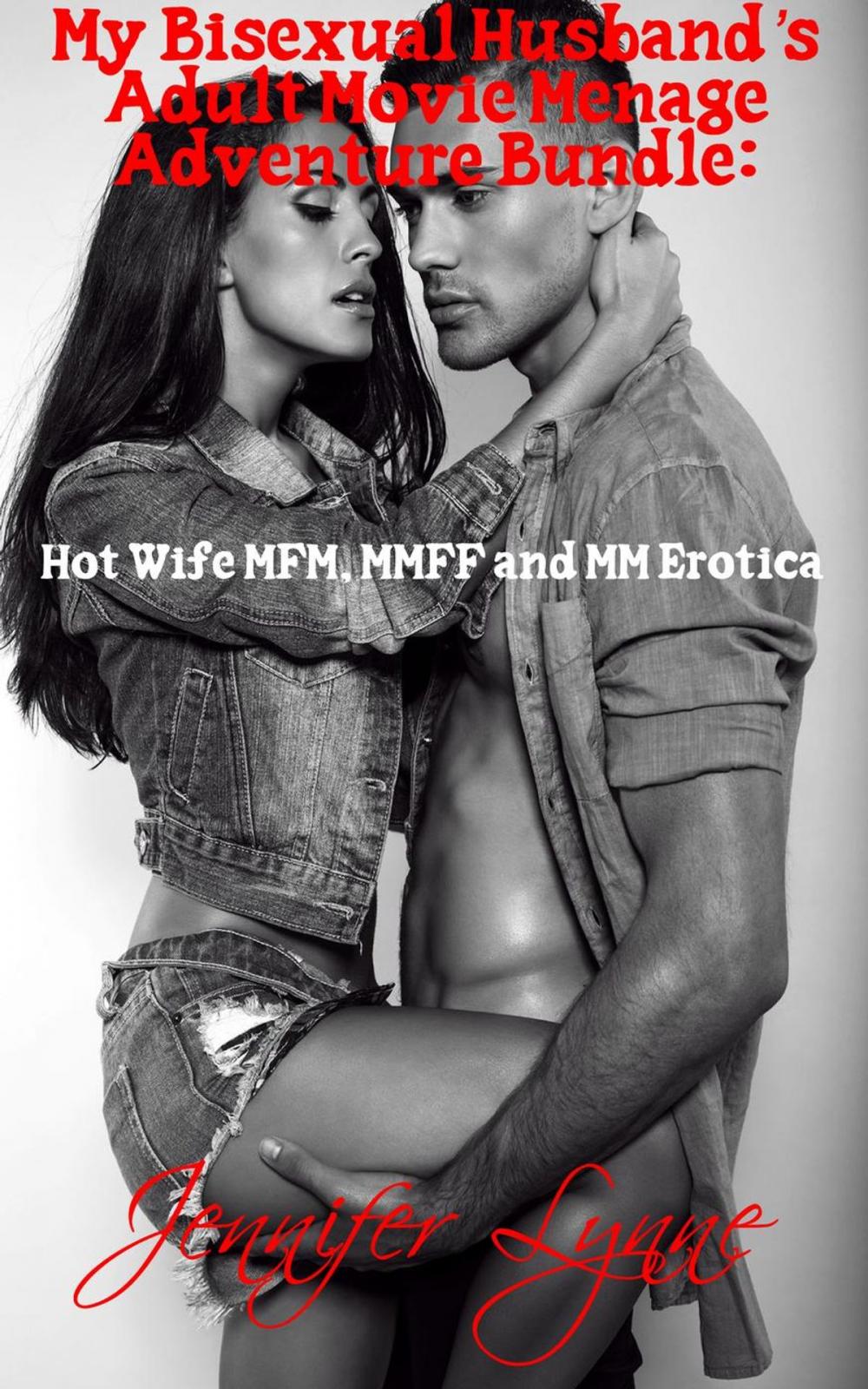 Big bigCover of My Bisexual Husband's Adult Movie Ménage Bundle: Hot Wife MFM, MMFF with MM Erotica