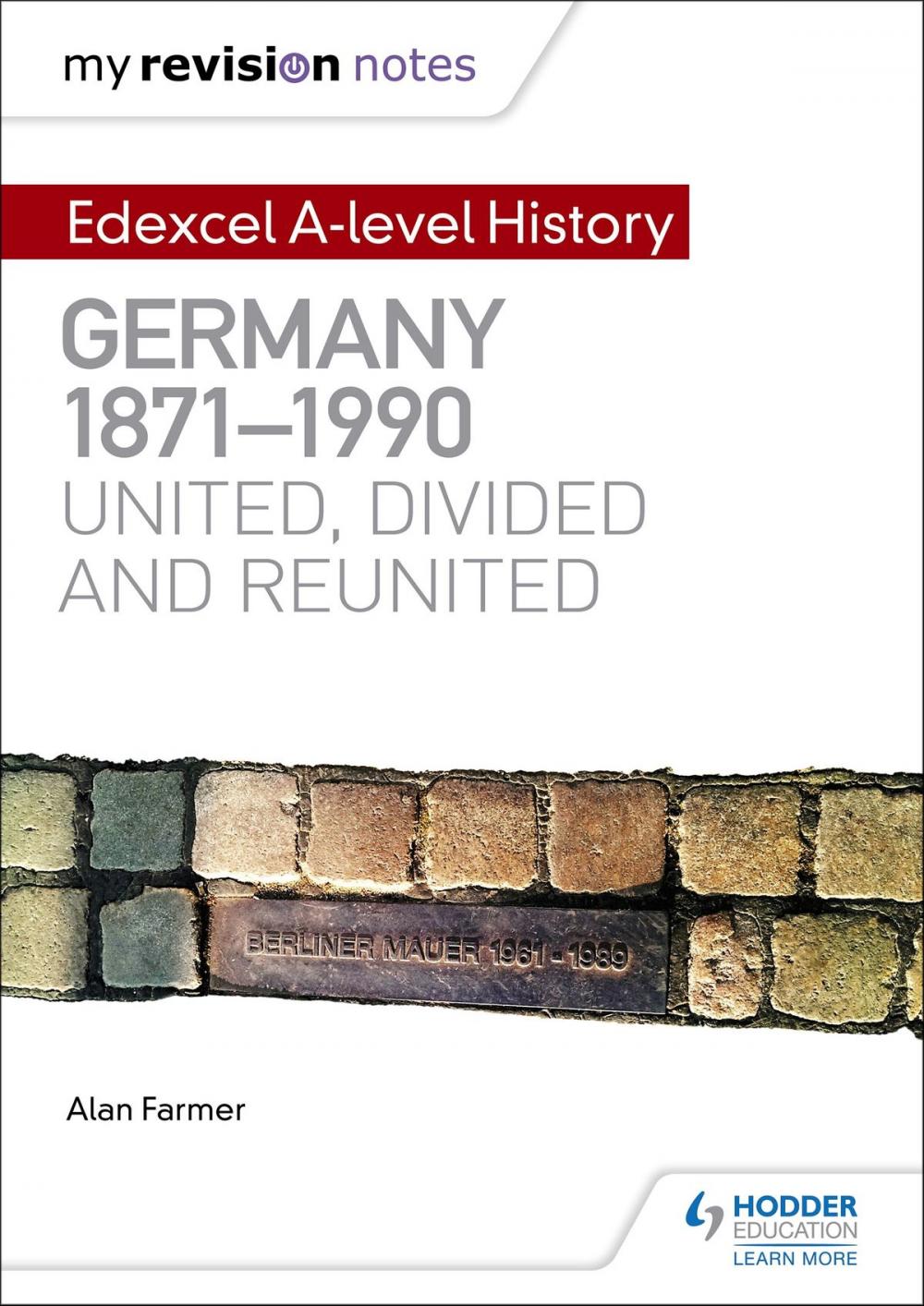 Big bigCover of My Revision Notes: Edexcel A-level History: Germany, 1871-1990: united, divided and reunited