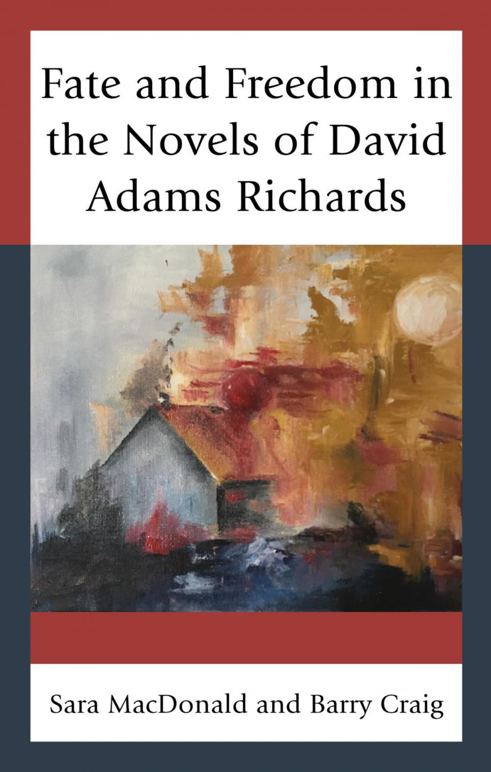 Big bigCover of Fate and Freedom in the Novels of David Adams Richards