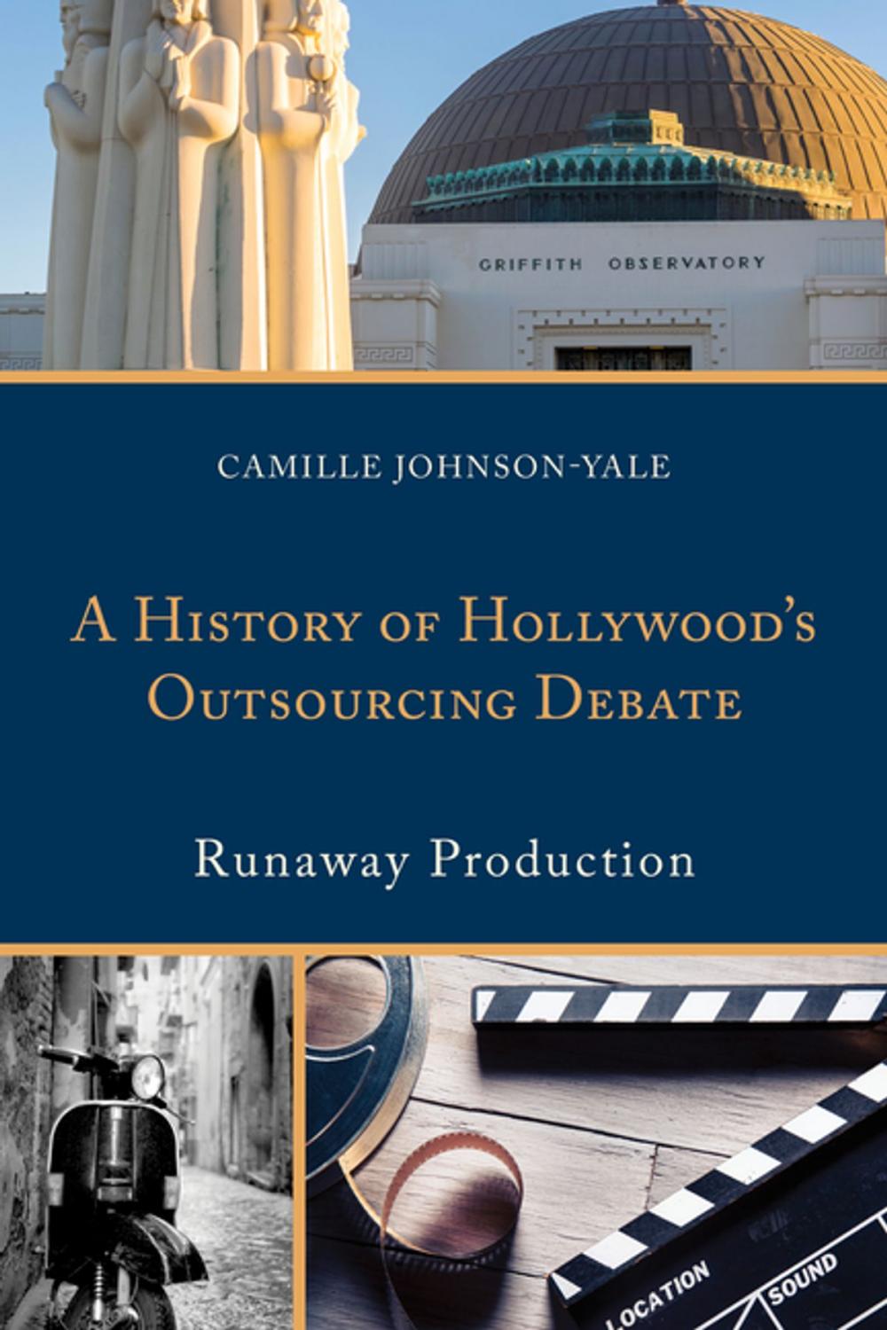 Big bigCover of A History of Hollywood’s Outsourcing Debate