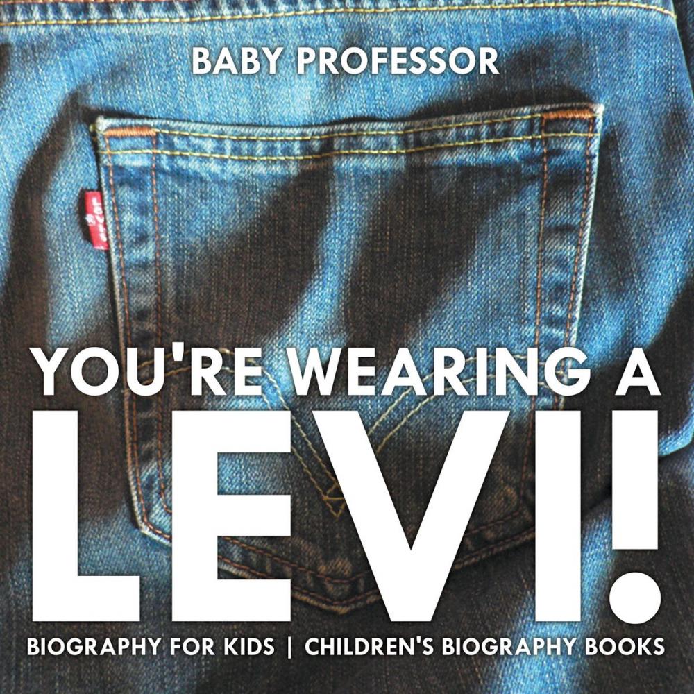 Big bigCover of You're Wearing a Levi! Biography for Kids | Children's Biography Books