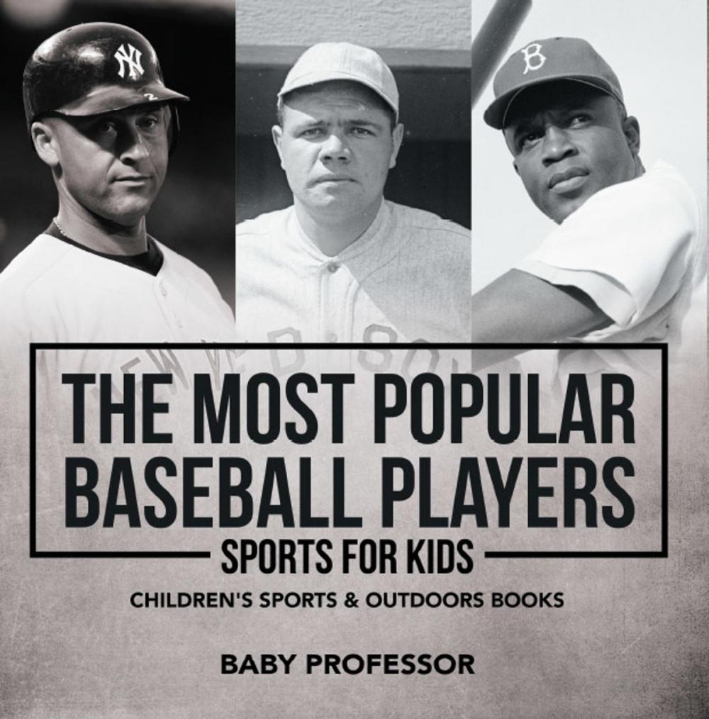 Big bigCover of The Most Popular Baseball Players - Sports for Kids | Children's Sports & Outdoors Books