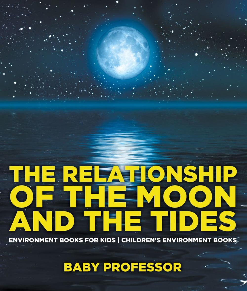Big bigCover of The Relationship of the Moon and the Tides - Environment Books for Kids | Children's Environment Books