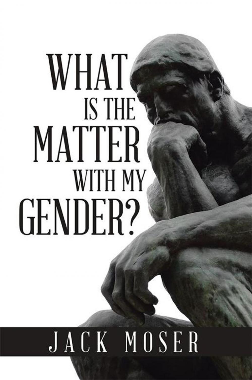 Big bigCover of What Is the Matter with My Gender?