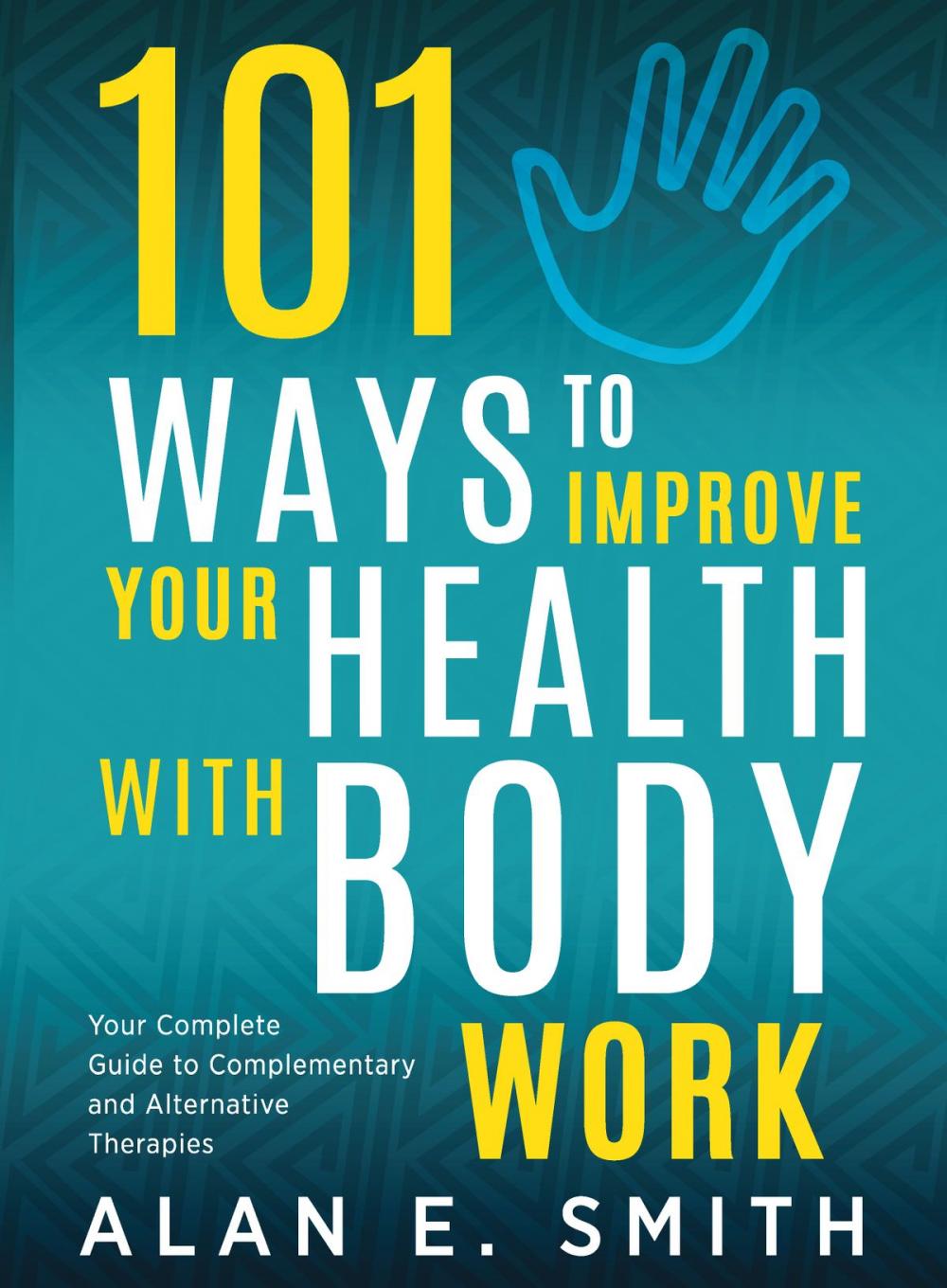 Big bigCover of 101 Ways to Improve Your Health with Body Work