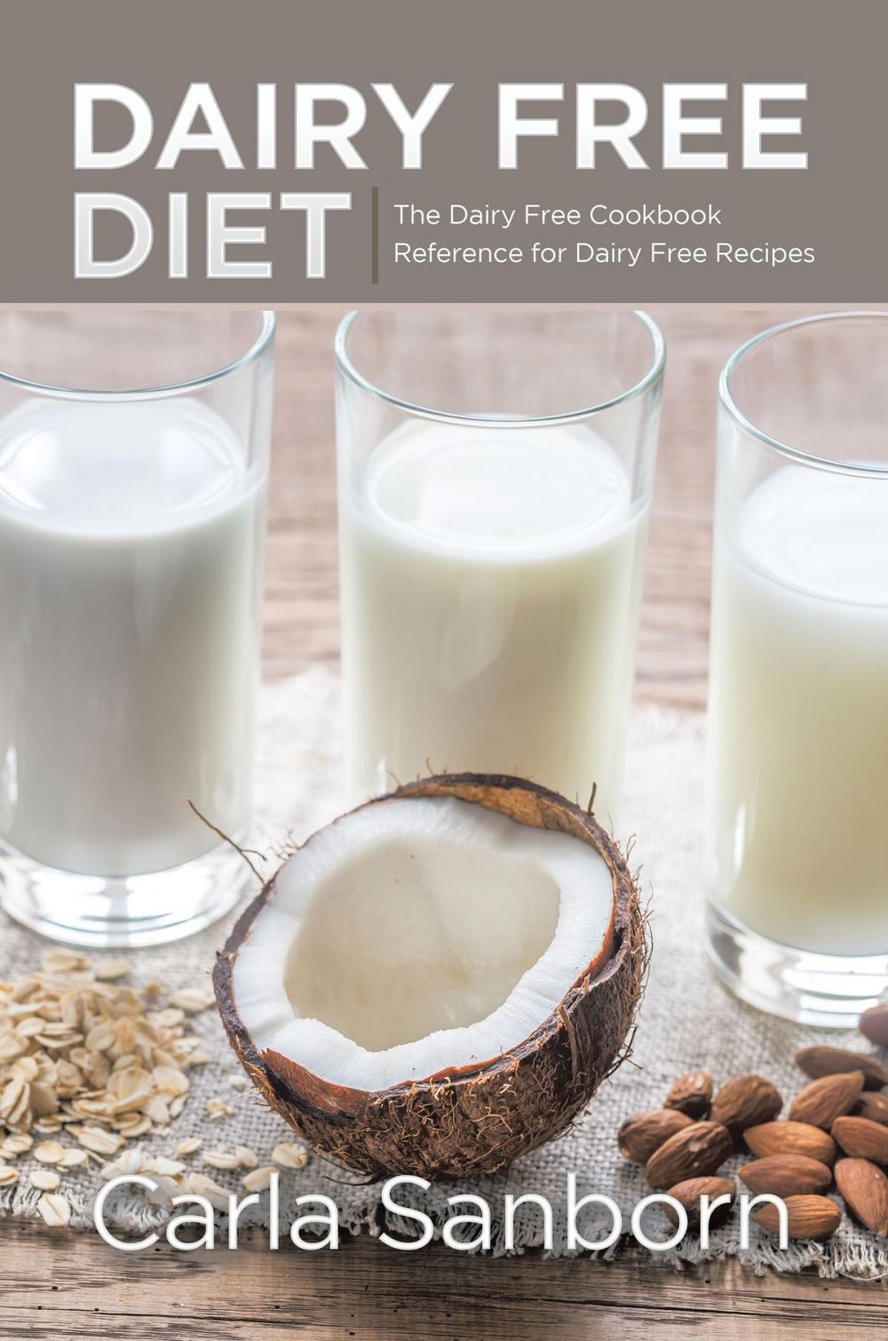 Big bigCover of Dairy Free Diet: The Dairy Free Cookbook Reference for Dairy Free Recipes