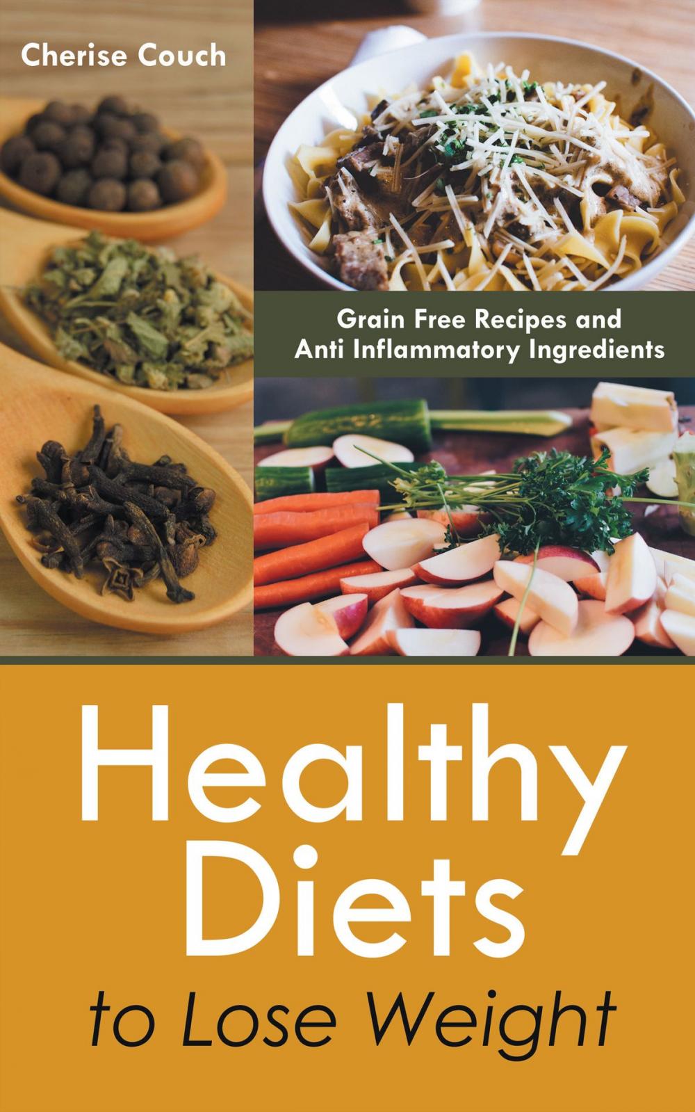 Big bigCover of Healthy Diets to Lose Weight: Grain Free Recipes and Anti Inflammatory Ingredients