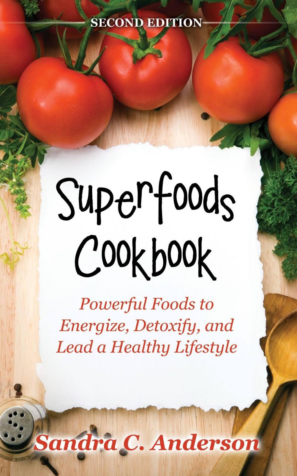 Big bigCover of Superfoods Cookbook [Second Edition]: Powerful Foods to Energize, Detoxify, and Lead a Healthy Lifestyle