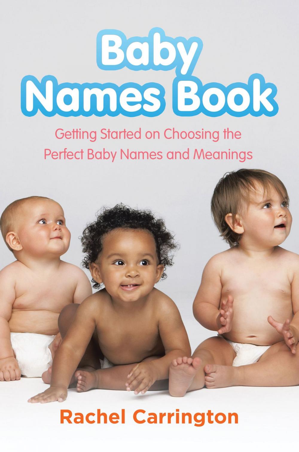 Big bigCover of Baby Names Book: Getting Started on Choosing the Perfect Baby Names and Meanings.