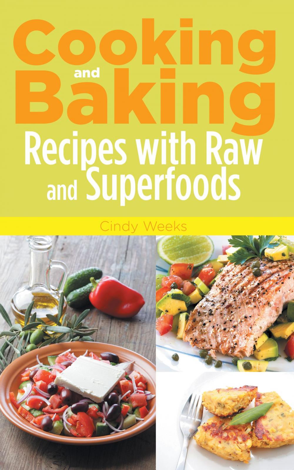 Big bigCover of Cooking and Baking: Recipes with Raw and Superfoods